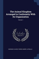 The Animal Kingdom Arranged in Conformity with Its Organization; Volume 1