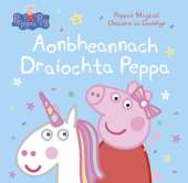 Aonbheannach Draiochta Peppa: Peppa's Magical Unicorn as Gaeilge
