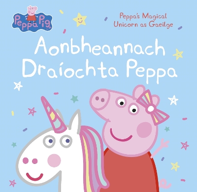 Aonbheannach Draiochta Peppa: Peppa's Magical Unicorn as Gaeilge