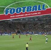Football: Rules, Equipment and Key Playing Tips
