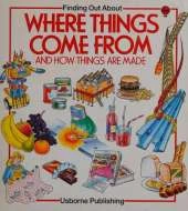 Where Things Come from: "Where Food Comes from", "How Things are Made", "How Things are Built"