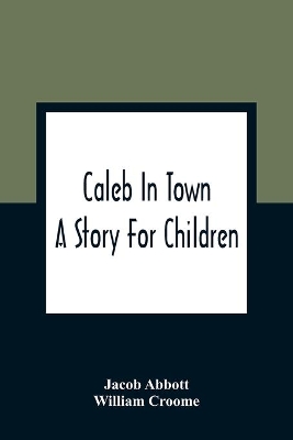 Caleb In Town: A Story For Children