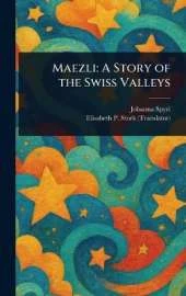 Maezli: A Story of the Swiss Valleys
