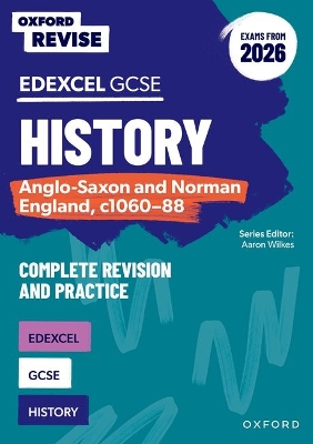 Oxford Revise: GCSE Edexcel History: Anglo-Saxon and Norman England, c1060-88 Complete Revision and Practice (Exams from 2026): For the 2026 Exams