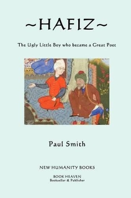 Hafiz: The Ugly Little Boy who became a Great Poet