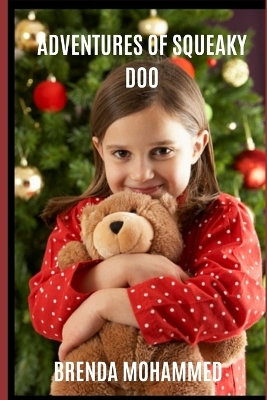 Adventures of Squeaky Doo: A Teddy Bear's Adventures