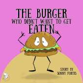 The Burger Who Didn't Want To Get Eaten