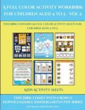 Kids Activity Sheets (A full color activity workbook for children aged 4 to 5 - Vol 2): This book contains 30 full color activity sheets for children aged 4 to 5