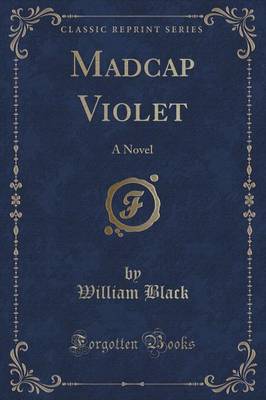 Madcap Violet: A Novel (Classic Reprint)