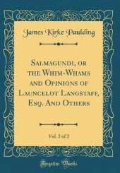 Salmagundi, or the Whim-Whams and Opinions of Launcelot Langstaff, Esq. And Others, Vol. 2 of 2 (Classic Reprint)