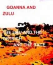 Goanna and Zulu The Emu and the Ostrich And The Race