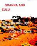 Goanna and Zulu The Emu and the Ostrich And The Race