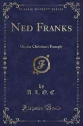 Ned Franks: Or, the Christian's Panoply (Classic Reprint)