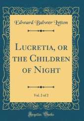 Lucretia, or the Children of Night, Vol. 2 of 2 (Classic Reprint)