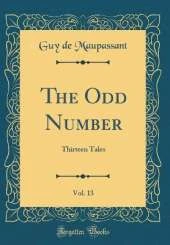 The Odd Number, Vol. 13: Thirteen Tales (Classic Reprint)