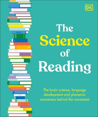 The Science of Reading: The Brain Science, Language Development, and Phonemic Awareness Behind Literacy