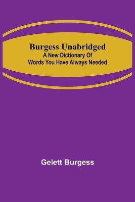 Burgess Unabridged: A new dictionary of words you have always needed