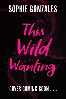 This Wild Wanting: a simmering slow-burn YA romantasy, from the bestselling co-author of IF THIS GETS OUT