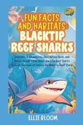 Fun Facts and Habitats: Blacktip Reef Sharks: Imaginative adventures, fascinating facts, and hands-on activities about Blacktip Reef Sharks through the eyes of Finnley the Blacktip Reef Shark