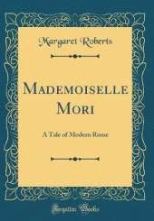 Mademoiselle Mori: A Tale of Modern Rome (Classic Reprint)