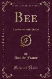 Bee: The Princess of the Dwarfs (Classic Reprint)