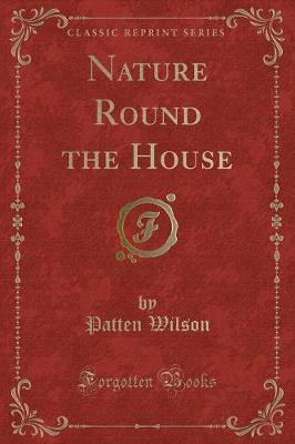 Nature Round the House (Classic Reprint)