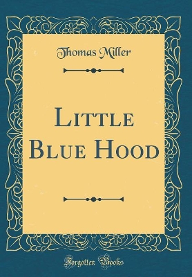 Little Blue Hood (Classic Reprint)