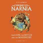 The Lion, the Witch and the Wardrobe: Unabridged