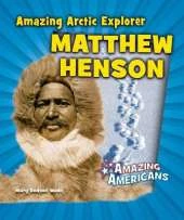 Amazing Arctic Explorer Matthew Henson