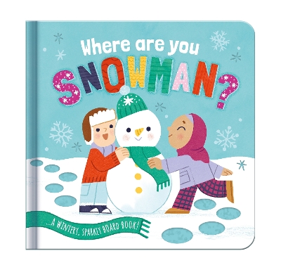 Where are you, Snowman?: A Wintery, Sparkly Board Book