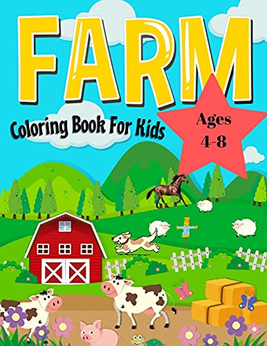 Farm Animals Coloring Book For Kids Ages 4-8: Easy and Fun Educational Coloring Pages of Farm Animals for Kids Age 4-8, Boys and Girls