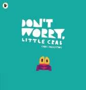 Don't Worry, Little Crab: A little book of bravery and facing your fears, perfect for sharing with Dad on Father's Day
