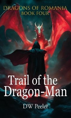 Trail of the Dragon-Man: Dragons of Romania - Book 4