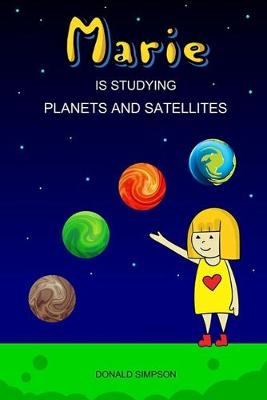 Marie Is Studying Planets And Satellites: Educational Book For Kids (Book For Kids 3-12 Years)
