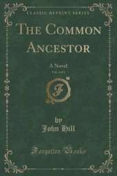 The Common Ancestor, Vol. 3 of 3: A Novel (Classic Reprint)