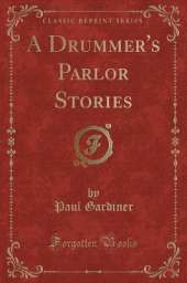 A Drummer's Parlor Stories (Classic Reprint)