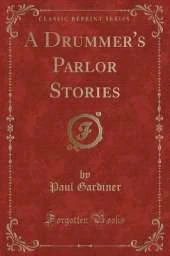 A Drummer's Parlor Stories (Classic Reprint)