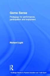 Game Sense: Pedagogy for Performance, Participation and Enjoyment