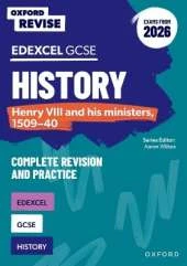 Oxford Revise: Edexcel GCSE History: Henry VIII and his ministers, 1509-40 Complete Revision and Practice (Exams from 2026): For the 2026 Exams