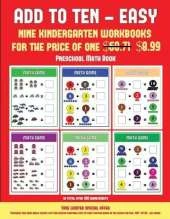 Preschool Math Book (Add to Ten - Easy): 30 Full Color Preschool/Kindergarten Addition Worksheets That Can Assist with Understanding of Math