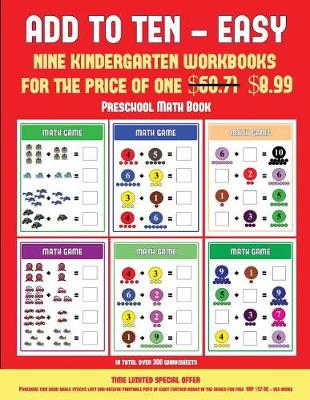 Preschool Math Book (Add to Ten - Easy): 30 Full Color Preschool/Kindergarten Addition Worksheets That Can Assist with Understanding of Math