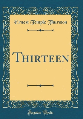 Thirteen (Classic Reprint)