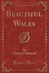 Beautiful Wales (Classic Reprint)
