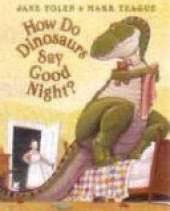 How Do Dinosaurs Say Good Night?