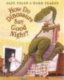 How Do Dinosaurs Say Good Night?