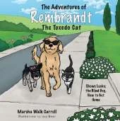 The Adventures of Rembrandt the Tuxedo Cat: Shows Lucky, the Blind Dog, How to Get Home