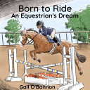 Born To Ride: An Equestrian's Dream