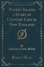 Pocket Island a Story of Country Life in New England (Classic Reprint)