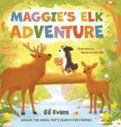 Maggie's Elk Adventure: Maggie the Angel Pup's Search for Friends