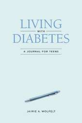 Living with Diabetes: A Journal for Teens